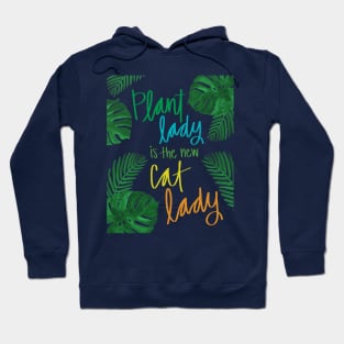 plant lady is the new cat lady Hoodie